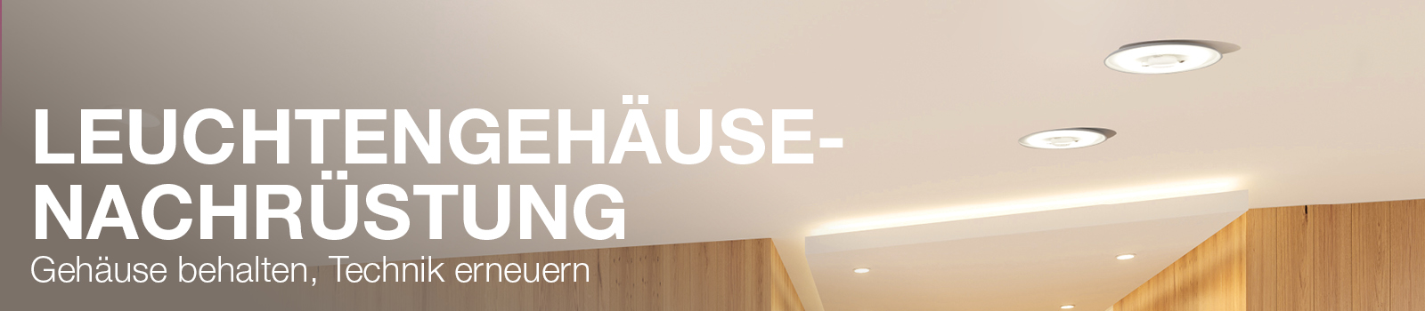 Leuchtengehäuse-Nachrüstung – Gehäuse behalten, Technik erneuern